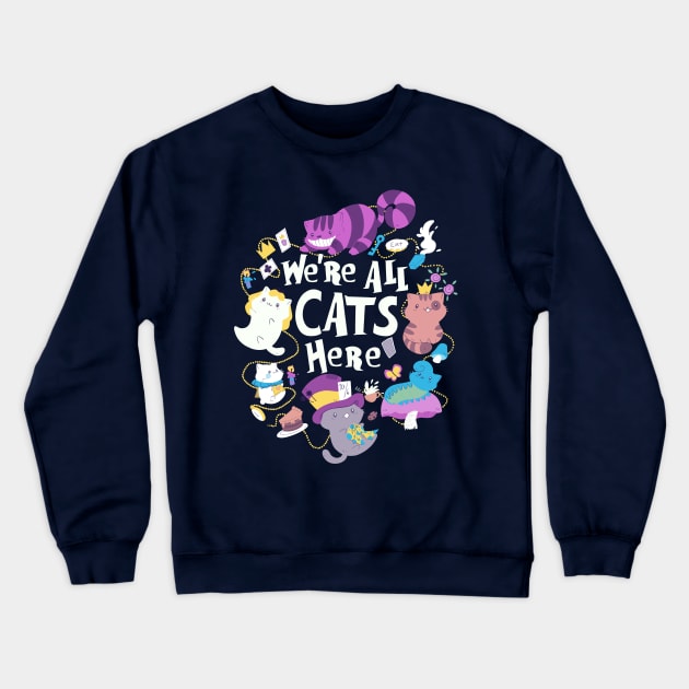 We Are All Cats Here Crewneck Sweatshirt by TaylorRoss1